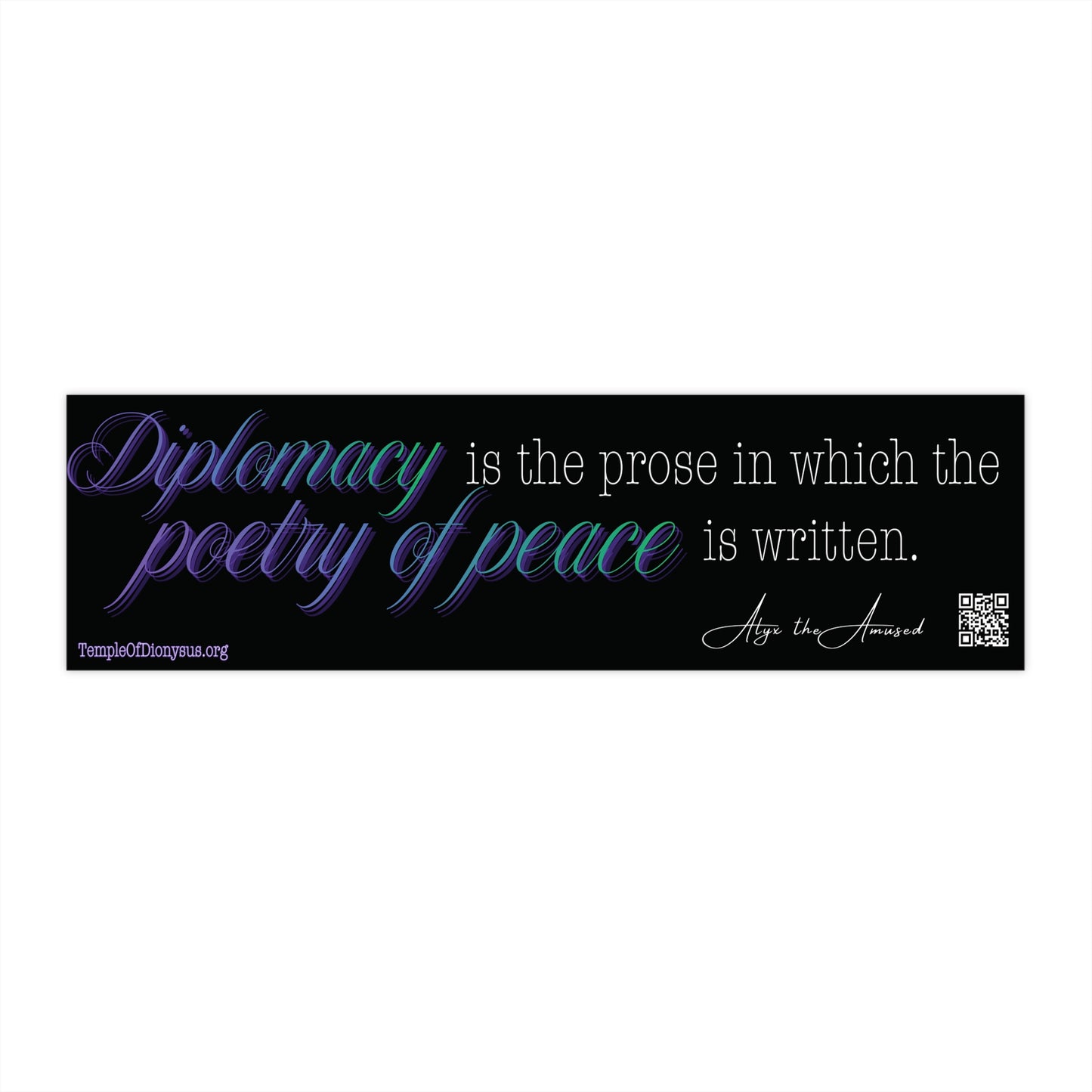 Diplomacy Bumper Sticker — “Diplomacy is the prose in which the poetry of peace is written”